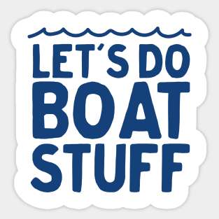 Let's do boat stuff Sticker